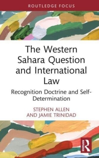 The Western Sahara Question and International Law Recognition Doctrine and SelfDetermination
