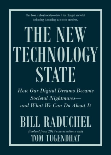 The New Technology State How Our Digital Dreams Became Societal Nightmares and What We Can Do about It