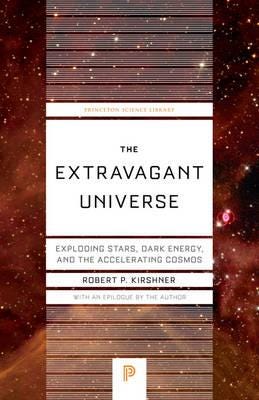 The Extravagant Universe Exploding Stars, Dark Energy, and the Accelerating Cosmos