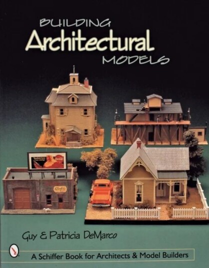 Building Architectural Models Av Guy & Patricia Demarco