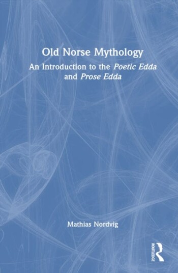 Old Norse Mythology  An Introduction to the Poetic Edda and Prose Edda