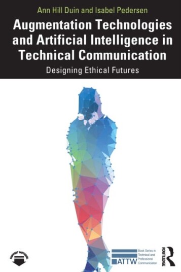 Augmentation Technologies and Artificial Intelligence in Technical Communication Designing Ethical Futures