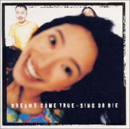 Dreams Come True Sing Or Die CD