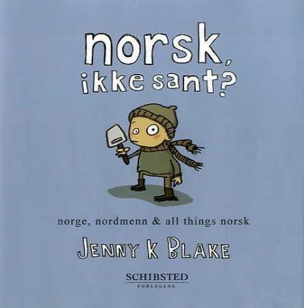 Norsk, Ikke Sant? Av Jenny K. Blake Norsk, Ikke Sant? Av Jenny K. Blake