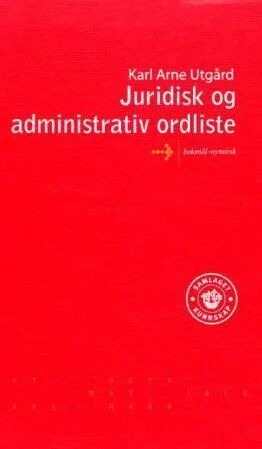 Juridisk Og Administrativ Ordliste Av Karl Arne Utgård
