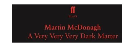 A Very Very Very Dark Matter Av Martin Mcdonagh
