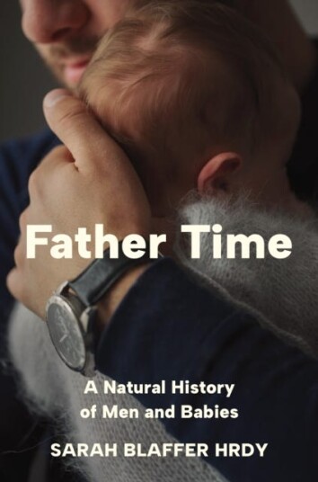Father Time  A Natural History of Men and Babies