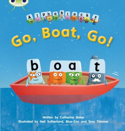 Bug Club Phonics Phase 3 Unit 9: Alphablocks Go, Boat, Go!