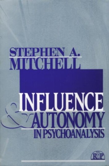 Influence and Autonomy in Psychoanalysis Influence and Autonomy in Psychoanalysis
