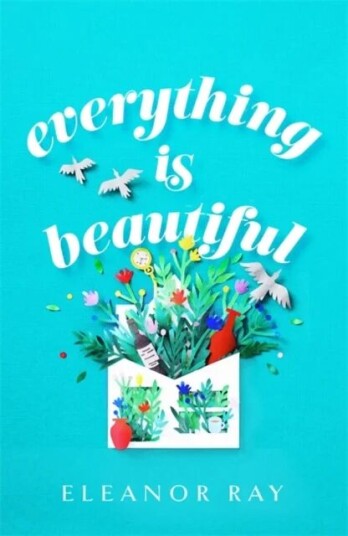 Everything Is Beautiful: 'The Most Uplifting Book Of The Year' Good Housekeeping Av Eleanor Ray Everything Is Beautiful: 'The Most Uplifting Book Of The Year' Good Housekeeping Av Eleanor Ray