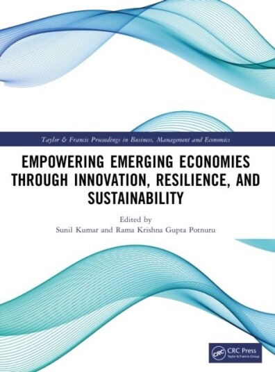 Empowering Emerging Economies through Innovation Resilience and Sustainability Empowering Emerging Economies through Innovation Resilience and Sustainability