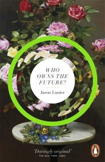 Who Owns The Future? Av Jaron Lanier