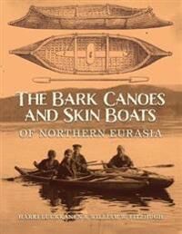 Luukkanen Haari The Bark Canoes and Skin Boats of Northern Eurasia