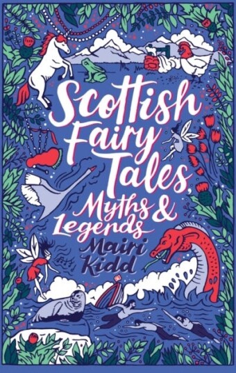 Scottish Fairy Tales, Myths and Legends Scottish Fairy Tales, Myths and Legends