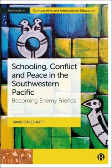 Schooling, Conflict and Peace in the Southwestern Pacific  Becoming Enemy Friends