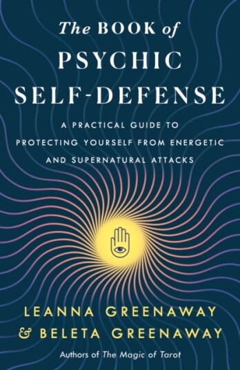 The Book of Psychic SelfDefense  A Practical Guide to Protecting Yourself from Energetic and Supernatural Attacks