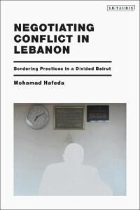 Hafeda Mohamad Negotiating Conflict in Lebanon