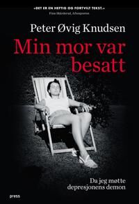 Min Mor Var Besatt Av Peter Øvig Knudsen Min Mor Var Besatt Av Peter Øvig Knudsen