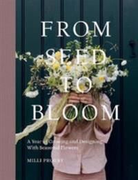 From Seed To Bloom Av Milli Proust From Seed To Bloom Av Milli Proust