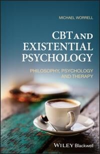 Worrell, MM CBT and Existential Psychology – Philosophy, Psychology and Therapy