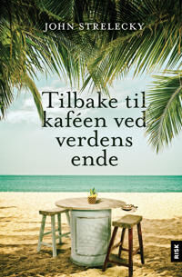 Tilbake Til Kaféen Ved Verdens Ende Av John P. Strelecky Tilbake Til Kaféen Ved Verdens Ende Av John P. Strelecky