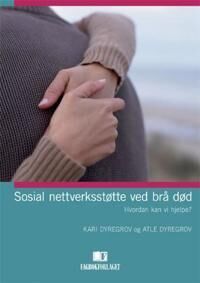 Sosial Nettverksstøtte Ved Brå Død Av Atle Dyregrov, Kari Dyregrov