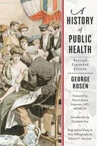 A History Of Public Health Av George (Paul P. Rosen Literary Executor) Rosen A History Of Public Health Av George (Paul P. Rosen Literary Executor) Rosen