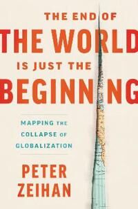 The End Of The World Is Just The Beginning Av Peter Zeihan