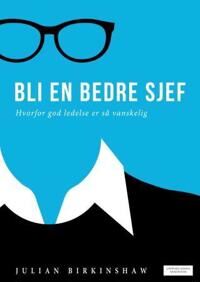 Bli En Bedre Sjef Av Julian Birkinshaw