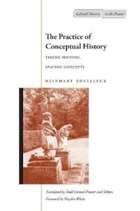 The Practice Of Conceptual History Av Reinhart Koselleck