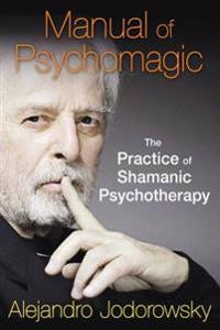 Manual Of Psychomagic Av Alejandro Jodorowsky
