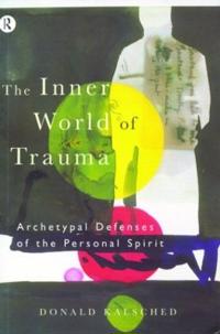 The Inner World Of Trauma Av Donald Kalsched