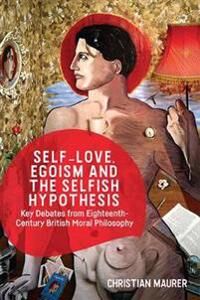 Self-Love, Egoism And The Selfish Hypothesis Av Christian Maurer