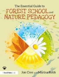 The Essential Guide To Forest School And Nature Pedagogy Av Jon Cree, Marina Robb