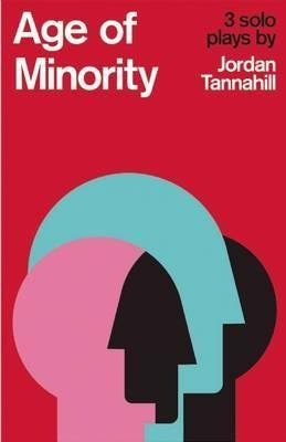 Age Of Minority: Three Solo Plays Av Jordan Tannahill
