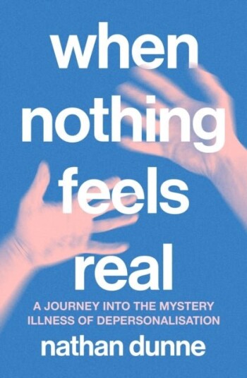 When Nothing Feels Real When Nothing Feels Real