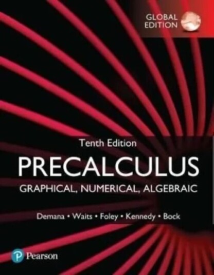 Precalculus: Graphical, Numerical, Algebraic, Global Edition Av Franklin Demana, Bert Waits, Gregory Foley, Daniel Kennedy, David Bock Precalculus: Graphical, Numerical, Algebraic, Global Edition Av Franklin Demana, Bert Waits, Gregory Foley, Daniel Kennedy, David Bock