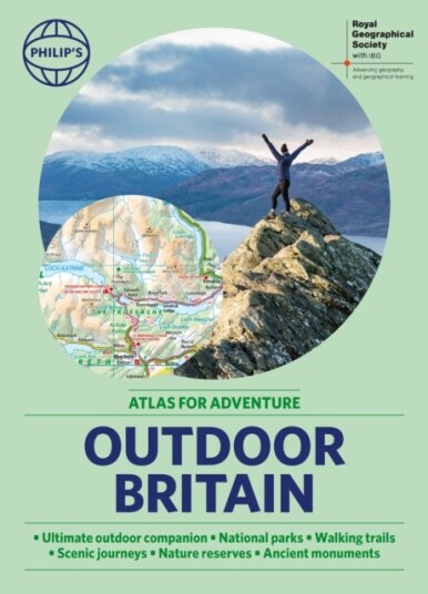 Philip's RGS Outdoor Britain: An Atlas for Adventure Philip's RGS Outdoor Britain: An Atlas for Adventure