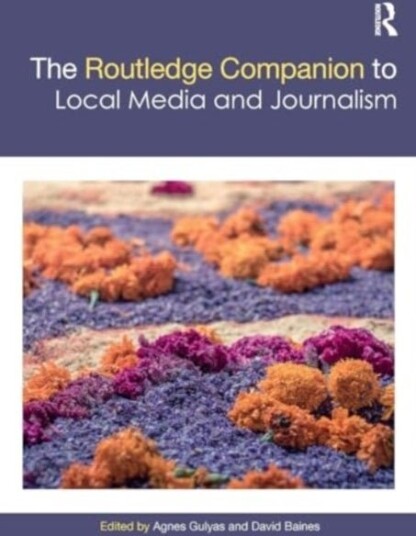 The Routledge Companion to Local Media and Journalism