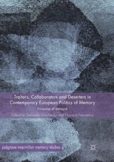 Traitors Collaborators and Deserters in Contemporary European Politics of Memory