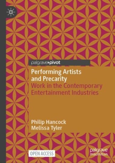 Performing Artists and Precarity Work in the Contemporary Entertainment Industries