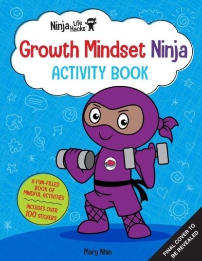 Ninja Life Hacks: Growth Mindset Ninja Activity Book Ninja Life Hacks: Growth Mindset Ninja Activity Book