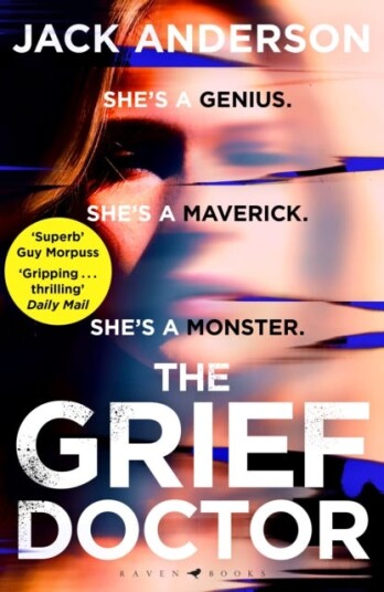 The Grief Doctor 'A thrilling debut' Daily Mail The Grief Doctor 'A thrilling debut' Daily Mail