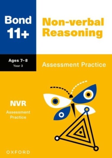 Bond 11+: Bond 11+ Non-verbal Reasoning Assessment Practice Age 7-8 Bond 11+: Bond 11+ Non-verbal Reasoning Assessment Practice Age 7-8