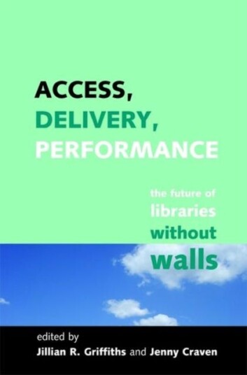 Access, Delivery, Performance The Future of Libraries without Walls