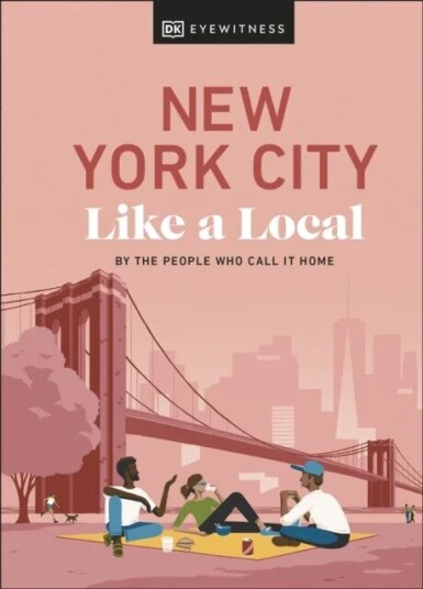 New York City Like a Local av DK Eyewitness, Bryan Pirolli, Lauren Paley, Kweku Ulzen