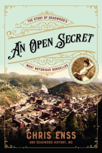 An Open Secret The Story of Deadwood's Most Notorious Bordellos