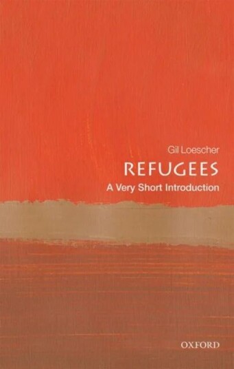Refugees: A Very Short Introduction Av Gil (Visiting Professor Refugee Studies Loescher Refugees: A Very Short Introduction Av Gil (Visiting Professor Refugee Studies Loescher