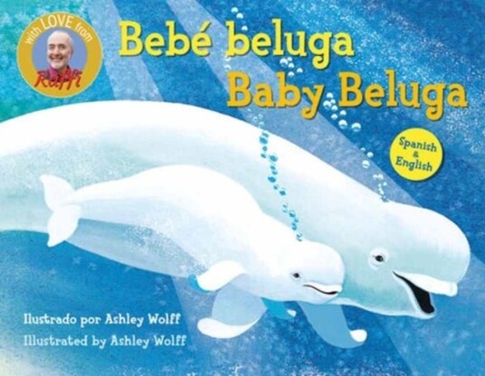 Baby Beluga/Bebe beluga English Spanish Bilingual Edition Baby Beluga/Bebe beluga English Spanish Bilingual Edition
