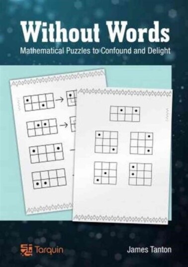 Without Words: Mathematical Puzzles to Confound and Delight Without Words: Mathematical Puzzles to Confound and Delight